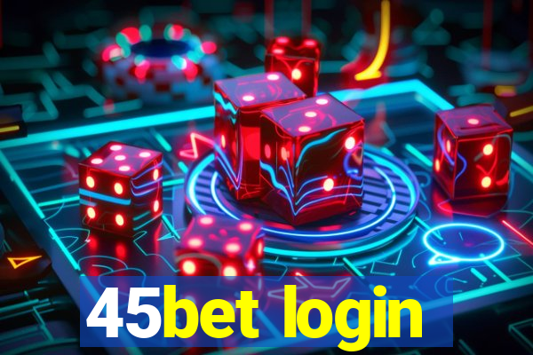 45bet login